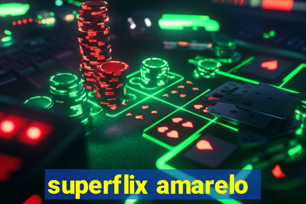 superflix amarelo